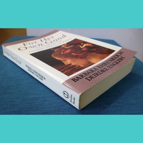 Book - For Her Own Good: 150 Years of the Experts' Advice to Women - Picture 2 of 14